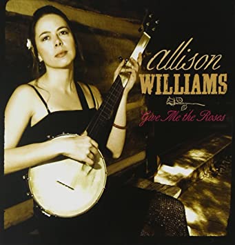 Allison Williams - Give Me The Roses - CD