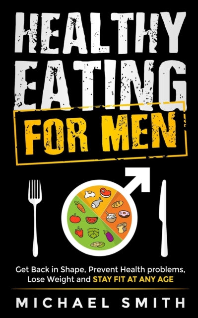 Seaton - Healthy Eating for Men Get Back in Shape, Prevent Health pro