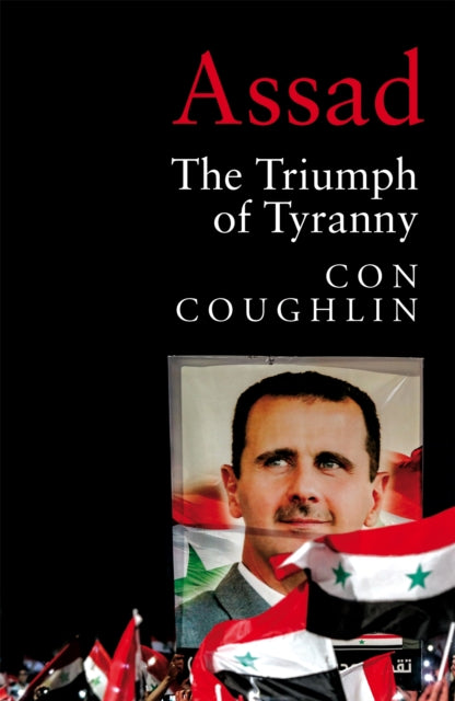 Con Coughlin - Assad : The Triumph of Tyranny - Hardback