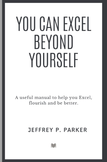 Parker - You can excel beyond yourself A useful manual to help you Ex