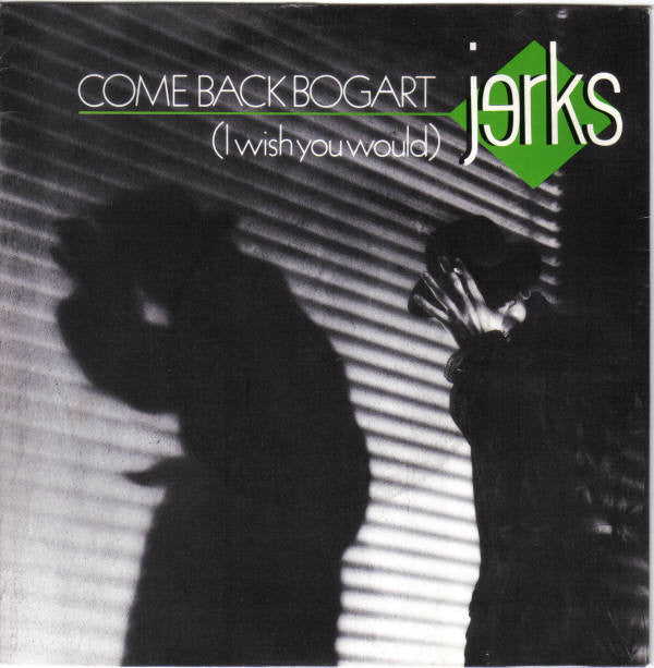 Jerks - Come Back Bogart (I Wish You Would) - Used Vinyl Record 7"