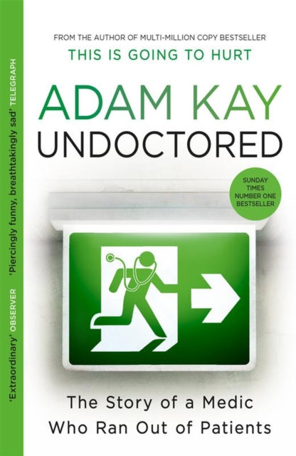 Adam Kay - Undoctored The brand new No 1 Sunday Times bestseller fro