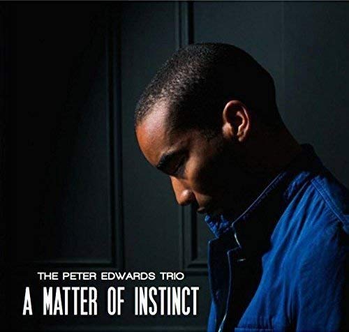 Peter Edwards Trio - A Matter of Instinct - CD