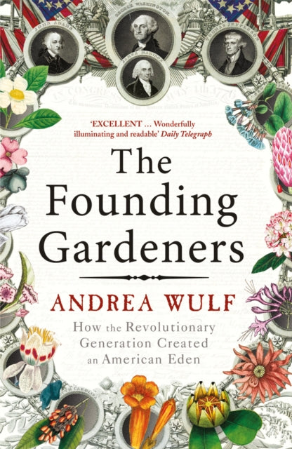 Andrea Wulf - Founding Gardeners : How the Revolutionary Generation cr