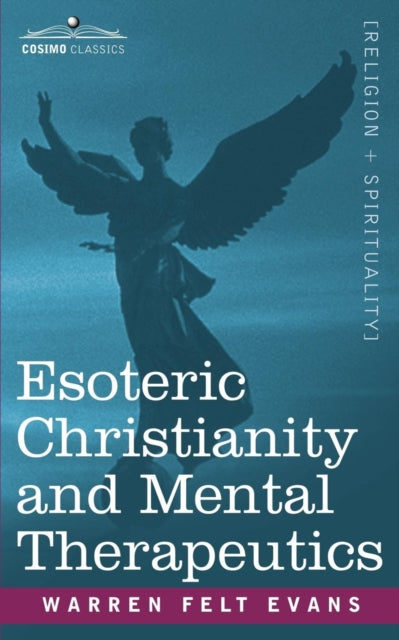Evans - Esoteric Christianity and Mental Therapeutics - New paperback