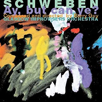 Barry Guy - Schweben – Ay, But Can Ye? - CD