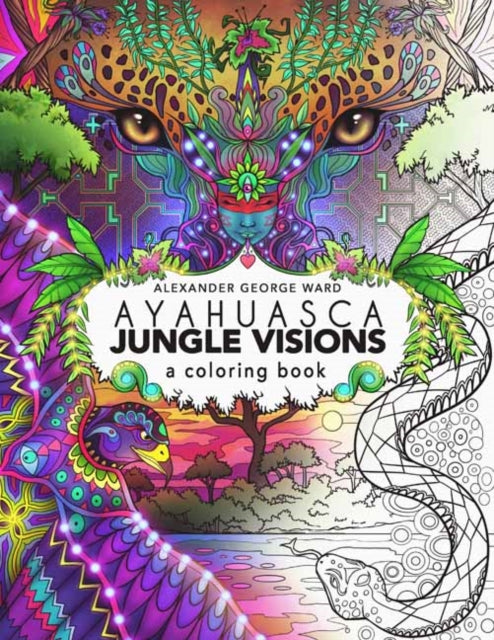 Alexander George War - Ayahuasca Jungle Visions : A Coloring Book - Pa