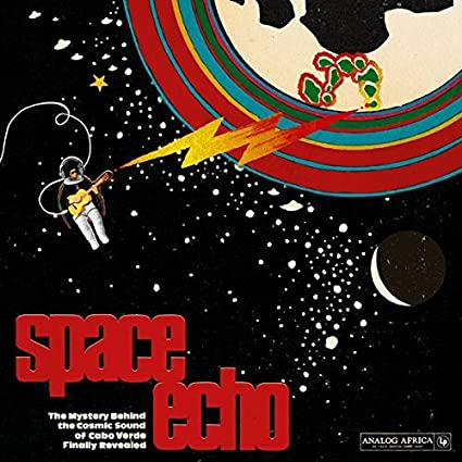 Various - Space Echo - The Mystery Behind The Cosmic Sound Of Cabo Verde