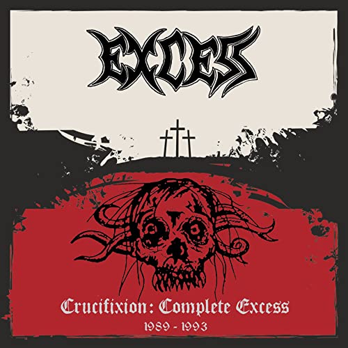EXCESS - CRUCIFIXION: COMPLETE EXCESS CD (PREORDER FOR RELEASE DATE 10