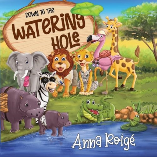 Anna Roig - Down to the Watering Hole - New Paperback