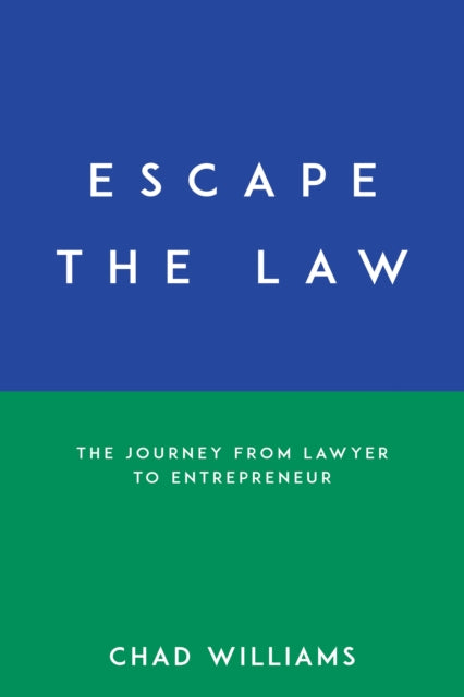 Williams - Escape the Law The Journey from Lawyer to Entrepreneur -