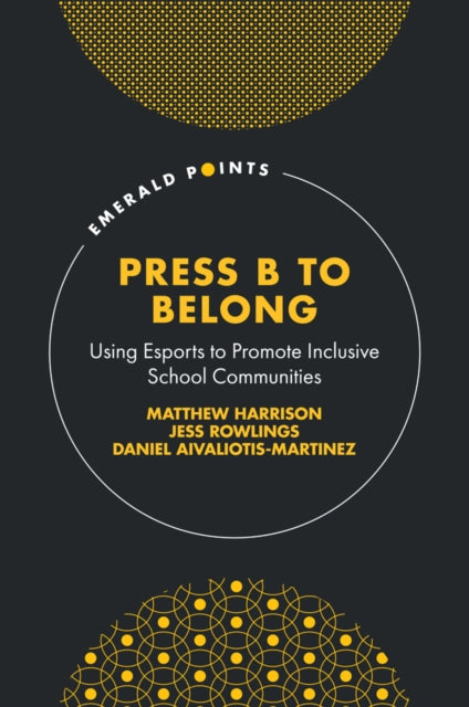 Daniel Aivaliotis-Ma - Press B to Belong : Using Esports to Promote In