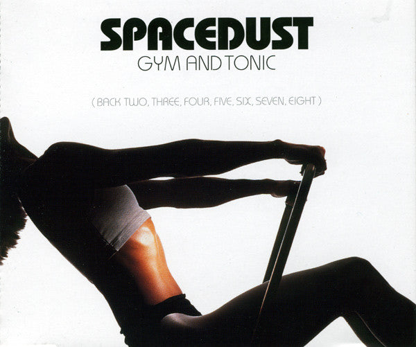 Spacedust - Gym And Tonic (Back Two, Three, Four, Five, Six, Seven, E