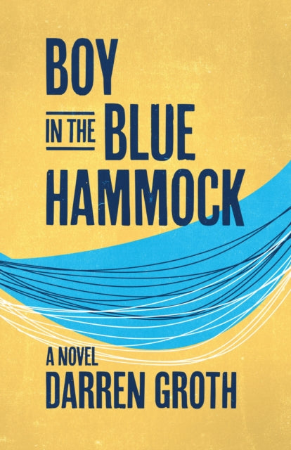Darren Groth - Boy in the Blue Hammock - Paperback