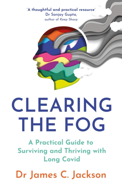Dr James C. Jackson - Clearing the Fog : A practical guide to survivin