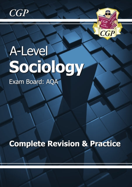 CGP Books - A-Level Sociology: AQA Year 1 & 2 Complete Revision & Prac