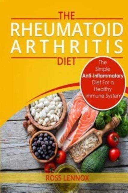 Lennox - Rheumatoid Arthritis Diet The Simple Anti-Inflammatory Diet