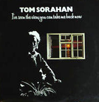 Tom Sorahan - I've Seen The View, You Can Take Me Back Now - Used Vinyl