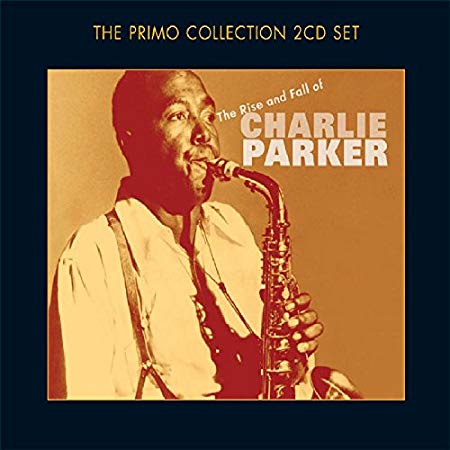 Charlie Parker - Rise And Fall Of - CD