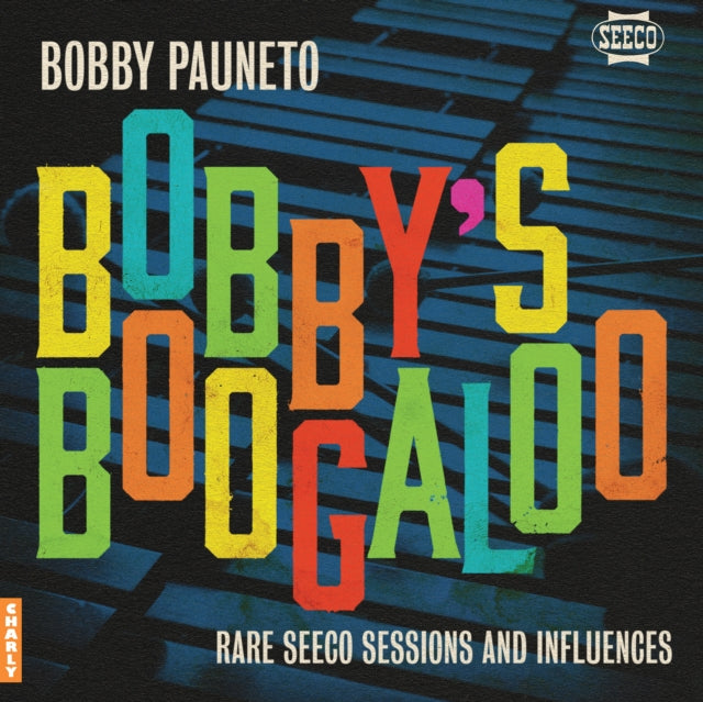 BOBBY PAUNETO - Bobbys Boogaloo - Rare Seeco Sessions & Influences - V