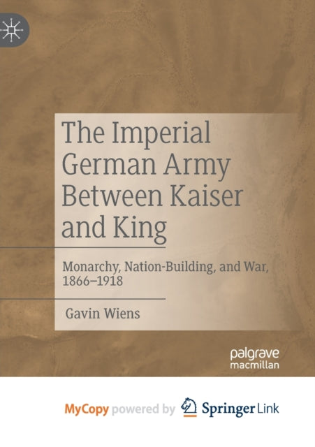 Wiens - Imperial German Army Between Kaiser and King Monarchy, Natio