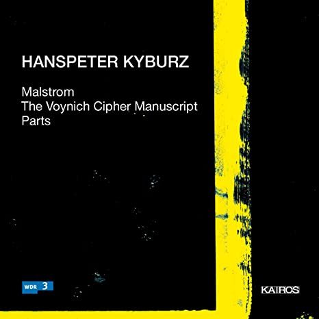 Hanspeter Kyburz - Malstrom; The Voynich Cipher Manuscript; Parts - CD