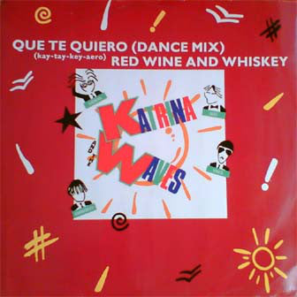 Katrina And The Wave - Que Te Quiero (Dance Mix) / Red Wine And Whisk