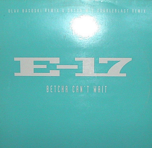 E-17 - Betcha Can't Wait - Used Vinyl Record 12"