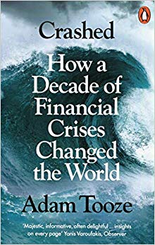 Adam Tooze - Crashed : How a Decade of Financial Crises Changed the Wo