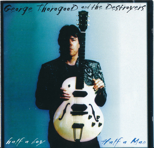 George Thorogood & T - Half A Boy / Half A Man - Used CD