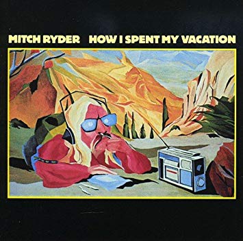 Mitch Ryder - How I Spent My Vacation - CD