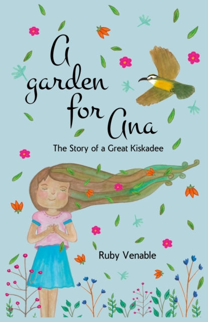Venabl - A Garden for Ana The story of a great kiskadee - New paperba
