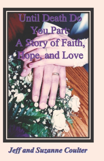 Coulter - Until Death Do You Part A Story of Faith, Hope, and Love -