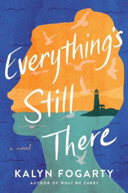 Kalyn Fogarty - Everything's Still There : A Novel - Paperback