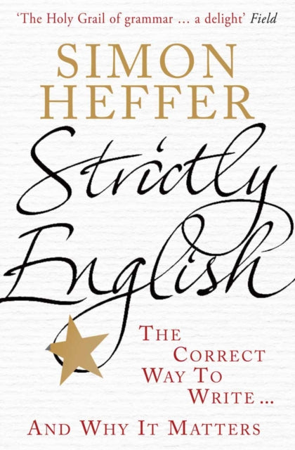 Simon Heffer - Strictly English : The correct way to write ... and why