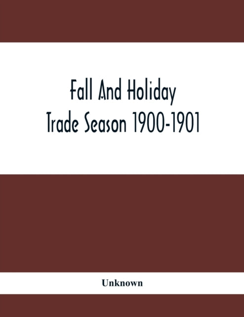 Unknown - Fall And Holiday Trade Season 1900-1901 : Illustrated Catalo