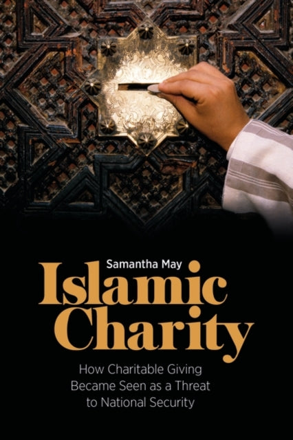 Samantha May - Islamic Charity : How Charitable Giving Became Seen as