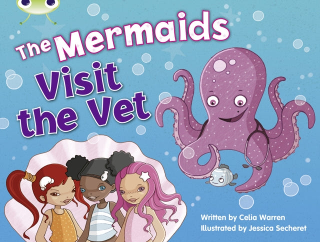 Celia Warren - Bug Club Blue (KS1) B/1B The Mermaids Visit the Vet - P