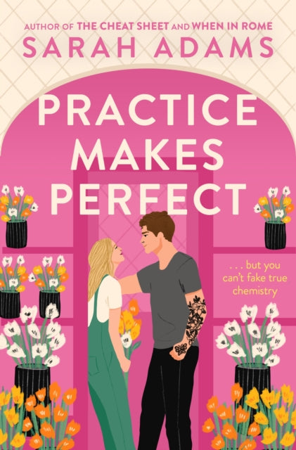 Sarah Adams - Practice Makes Perfect The new friends-to-lovers rom-c