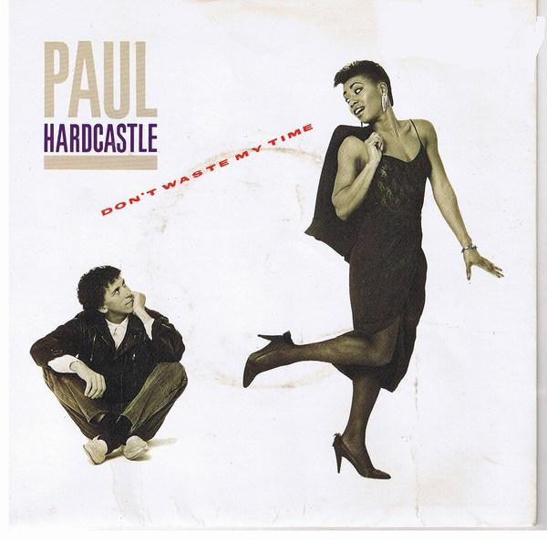 Paul Hardcastle - Don't Waste My Time - Used Vinyl Record 7"