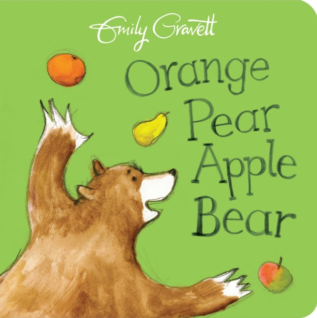 Emily Gravett - Orange Pear Apple Bear - Board book