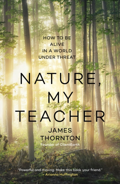 James Kevin Thornton - Nature is My Teacher How to be Alive in a Wor