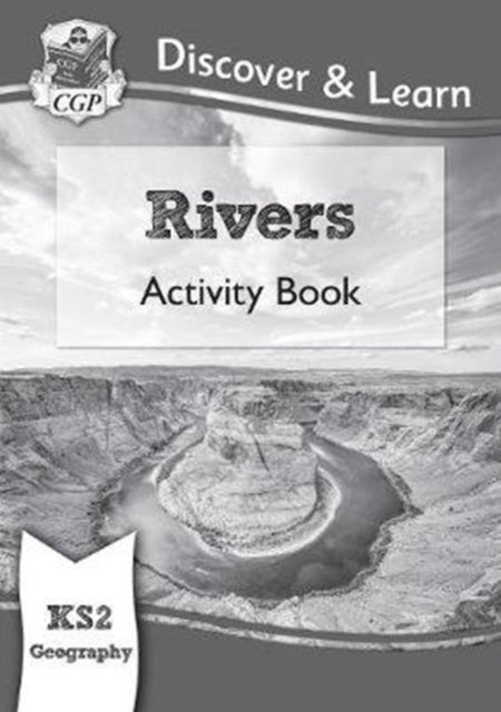 CGP Books - New KS2 Discover & Learn: Geography - Rivers Activity Book