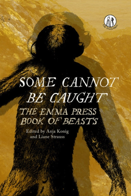 Some Cannot Be Caught : The Emma Press Book of Beasts - Paperback
