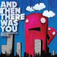 AND THEN THERE WAS Y - WHAT DOESN'T KILL US MAKES US - CD