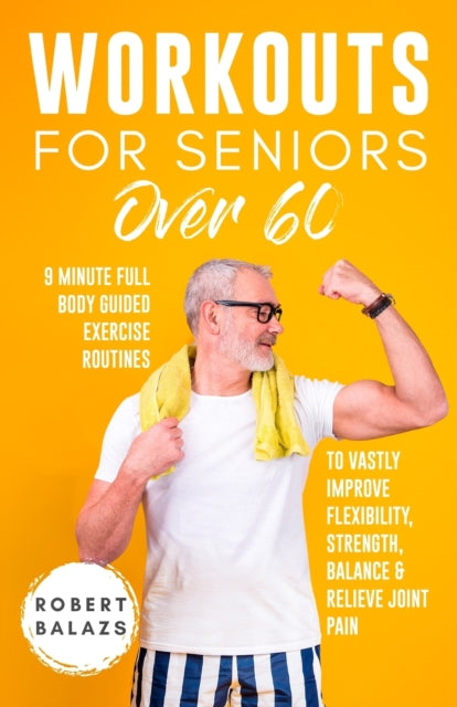 Balazs - Workouts For Seniors Over 60 - New paperback or softback