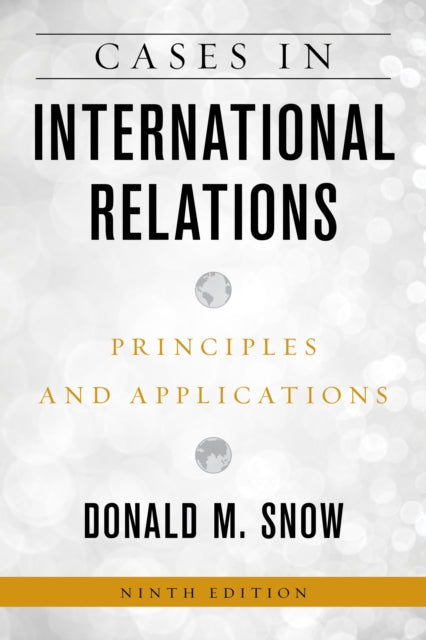 Donald M. Snow - Cases in International Relations : Principles and App