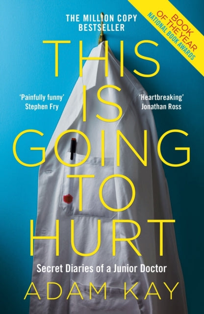 Adam Kay - This is Going to Hurt : Secret Diaries of a Junior Doctor -