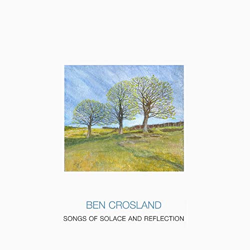 Ben Crosland - Songs of Solace and Reflection CD - CD