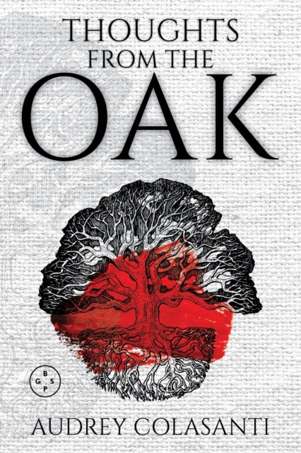 Audrey Colasanti - Thoughts From The Oak - Paperback